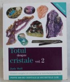 TOTUL DESPRE CRISTALE , VOLUMUL II de JUDY HALL , 2013