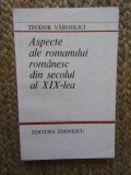 Aspecte ale romanului rom&acirc;nesc din secolul al XIX-lea. Teodor V&acirc;rgolici