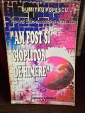 Am fost si cioplitor de himere , Dumitru Popescu