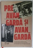 PREAVANGARDA SI AVANGARDA , TRANSFORMARI CALEIDOSCOPICE IN ARTA INCEPUTULUI DE SECOL XX de CRISTIAN - ROBERT VELESCU , 2022