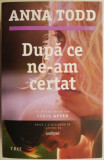 Dupa ce ne-am certat &ndash; Anna Todd