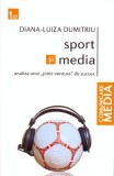 Cartea Sport si Media: Analiza unui Joint-Venture de Succes, Diana-Luiza Dumitriu, Paperback, Non-fictiune