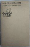 Cumpara ieftin VICENTE ALEIXANDRE - UMBRA PARADISULUI (1972, introducere, selectie si traducere de SORIN MARCULESCU) [dedicatie traducator pt CONSTANTA TANASESCU]