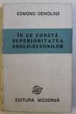 IN CE CONSTA SUPERIORITATEA ANGLO - SAXONILOR de EDMOND DEMOLINS , 1943