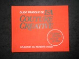 GUIDE PRATIQUE DE LA COUTURE CREATIVE. READERS&#039;S DIGEST