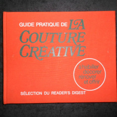 GUIDE PRATIQUE DE LA COUTURE CREATIVE. READERS'S DIGEST