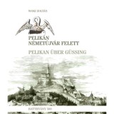 Pelik&aacute;n N&eacute;met&uacute;jv&aacute;r felett - Pelikan &uuml;ber G&uuml;ssing - Woki Zolt&aacute;n