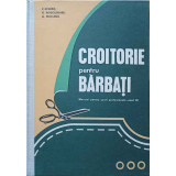 CROITORIE PENTRU BARBATI. MANUAL PENTRU SCOLI PROFESIONALE - ANUL III-C. SEGHES, G. ROGOJINARU, G. MOCANU-247592