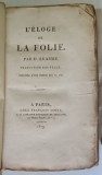 L ' ELOGE DE LA FOLIE par D ' ERASME , 1819 *STARE DE CONSERVARE CONFORM FOTO