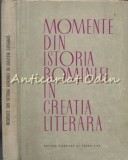 Momente Din Istoria Romaniei In Creatia Literara - Horia Ursu