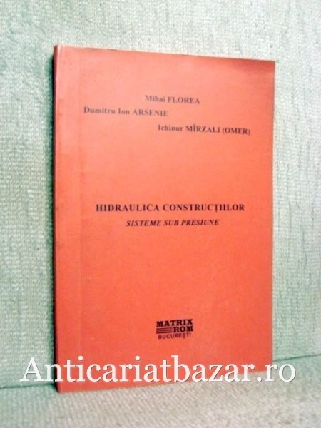 Hidraulica constructiilor - Sisteme sub presiune - Mihai Florea