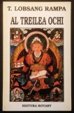 AL TREILEA OCHI &ndash; T. Lobsang RAMPA 223+1 pag 1995 Editura Rotary. Stare ca noua. Traducere Elena Rotaru
