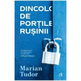 Cumpara ieftin Dincolo de Portile Rusinii, Marian Tudor, Editura Curtea Veche
