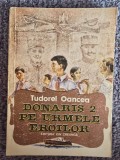 Donaris 2 pe urmele eroilor - Tudorel Oancea, 1988, 128 pagini, stare buna