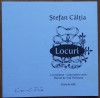 Catalog de expozitie Stefan Caltia, semnat olograf de pictor; Expozitia Locuri, Muzeul de Arta Timisoara, 2014