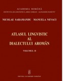Atlasul Lingvistic al Dialectului Aroman. Volumul II - Nicolae Saramandu