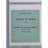 Organe de masini: Elemente de fixare si asamblare, arcuri, inele Vol. 2 - 1984 - Institutul Roman De Standardizare (AH194)
