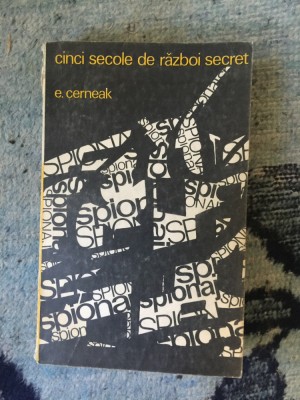 z1 Cinci secole de razboi secret - E. CERNEAK foto