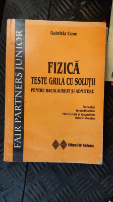 FIZICA TESTE GRILA CU SOLUTII PENTRU BACALAUREAT SI ADMITERE GABRIEL CONE foto