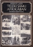Erdelyi Lajos - Teleki Samu Afrikaban. Az Afrika-kutato eredeti