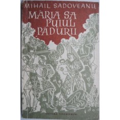 Maria sa, puiul padurii &ndash; Mihail Sadoveanu