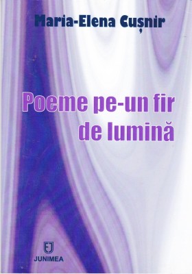 AMS - MARIA-ELENA CUSNIR - POEME PE-UN FIR DE LUMINA foto