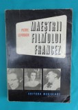 Pierre Leprohon &ndash; Maestrii filmului francez de la Abel Gance la Jean Luc Godard, 1969