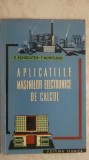 S. Schachter, F. Munteanu - Aplicatiile masinilor electronice de calcul (vezi detalii pentru livrare), 1960, Tehnica