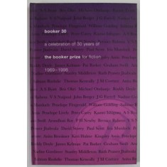 BOOKER 30 , A CELEBRATION OF 30 YEARS OF THE BOOKER PRIZE FOR FICTION 1969-1998