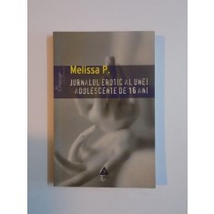 JURNALUL EROTIC AL UNEI ADOLESCENTE DE 16 ANI de MELISSA P. , 2007