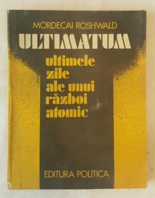 Mordecai Roshwald - Ultimele zile ale unui razboi atomic foto