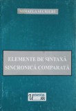 Elemente de Sintaxa Sincronica Comparata - Mihaela Secrieru, Universitas, 2000, Romana, 135 pagini, Roman