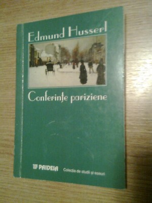 Edmund Husserl - Conferinte pariziene si alte scrieri filosofice (Paideia, 1999) foto