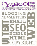 The Yahoo! Style Guide: The Ultimate Sourcebook for Writing, Editing, and Creating Content for the Digital World