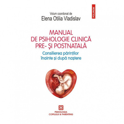 Manual de psihologie clinica pre- si postnatala, de Elena Otilia Vladislav foto