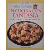 Wilma De Angelis - In cucina con fantasia - Pesci, crostacei e molluschi