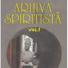Arhiva spiritista vol. 1 - B.P. Hasdeu