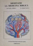 Meditatie la medicina biblica - Pavel Chirila, Mihai Valica - Carte religioasa