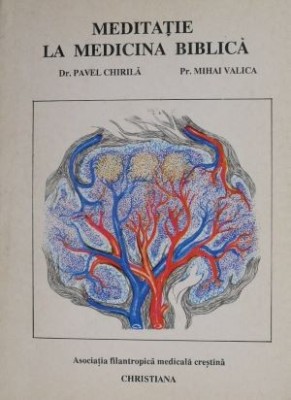 Meditatie la medicina biblica &amp;ndash; Pavel Chirila, Mihai Valica foto