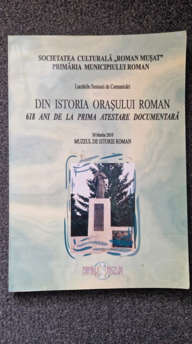 DIN ISTORIA ORASULUI ROMAN. 68 ANI DE LA PRIMA ATESTARE DOCUMENTARA