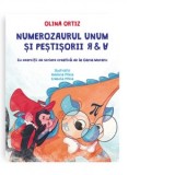 Numerozaurul Unum si pestisorii R &amp;amp;amp; A. Cu exercitii de scriere creativa de la Oana Moraru - Olina Ortiz