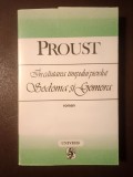 Marcel Proust - &Icirc;n căutarea timpului pierdut. Sodoma și Gomora (trad. Irina Mavrodin) (Univers, 1995)
