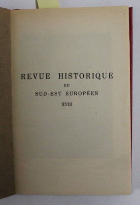 REVUE HISTORIQUE DU SUD - EST EUROPEEN , XVIII , JUIN 1941 , STARE FOARTE BUNA foto