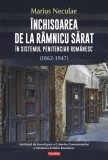 Inchisoarea de la Ramnicu Sarat Paperback brosat Marius Neculae Polirom carte istorie