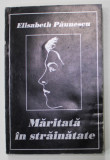 MARITATA IN STRAINATATE de ELISABETH PAUNESCU , ANII &#039;90 , PREZINTA URME DE UZURA