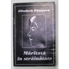 MARITATA IN STRAINATATE de ELISABETH PAUNESCU , ANII &#039;90 , PREZINTA URME DE UZURA