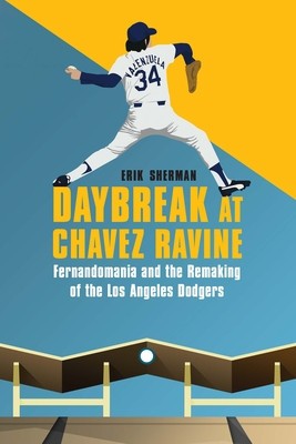 Daybreak at Chavez Ravine: Fernandomania and the Remaking of the Los Angeles Dodgers foto