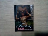 FANTASY SEX - Lisa Sweet - Editura Carlton Books, 2009, 128 p.; lb. engleza, Alta editura