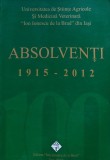 Carte Absolventi 1915 - 2012 Ion Ionescu de la Brad 2012 brosata 470 pagini Istorie Romana