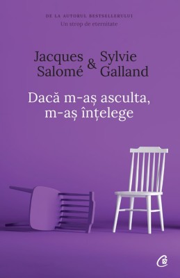 Daca M-As Asculta. M-As Intelege Ed. IV, Jacques Salome,Sylvie Galland - Editura Curtea Veche foto